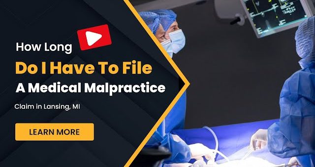 How Long Do I Have To File a Medical Malpractice Claim in Lansing, MI?