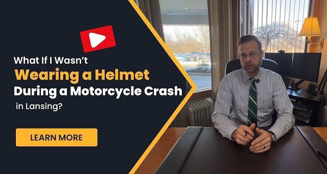 What If I Was Not Wearing A Helmet During A Lansing Motorcycle Crash?