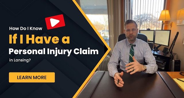 How Do I Know If I Have a Personal Injury Claim in Lansing, Michigan?