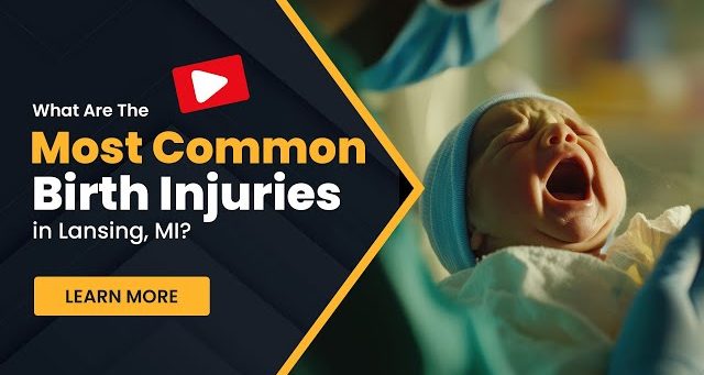 What Are The Most Common Birth Injuries in Lansing, MI?