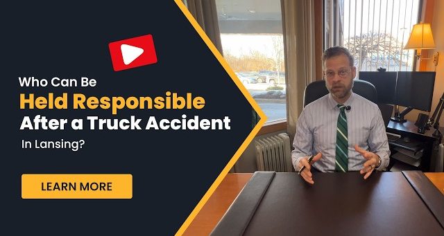 Who Can Be Held Responsible After a Truck Accident in Lansing?