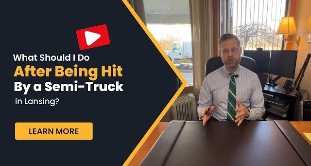 What Should I Do After Being Hit by a Semi Truck in Lansing?